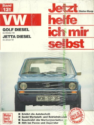 VW Golf/Jetta Diesel: Golf bis Oktober '83 / Jetta bis Januar '84 / Repint der 3. Auflage 1994 (Jetzt helfe ich mir selbst)